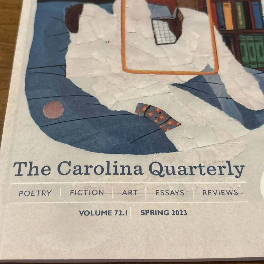 The Carolina Quarterly Volume 72.1 Spring 2023 Poetry Fiction Art Essays Reviews